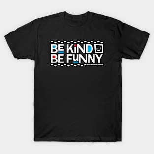 ‘Be Kind be Funny’ (WHITE text on DARK shirts) • from Aaron Kleiber • T-Shirt